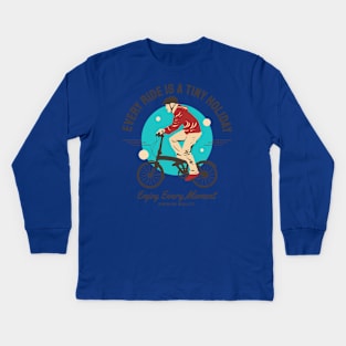 every ride is a tiny holiday Kids Long Sleeve T-Shirt